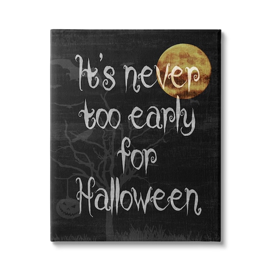 Stupell Industries Never Too Early For Halloween Canvas Wall Art